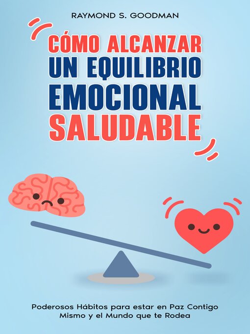 Title details for Cómo Alcanzar un Equilibrio Emocional Saludable by Raymond S. Goodman - Available